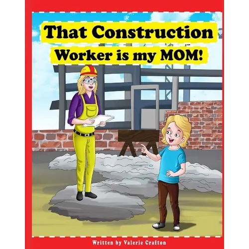 That Construction Worker is My Mom
