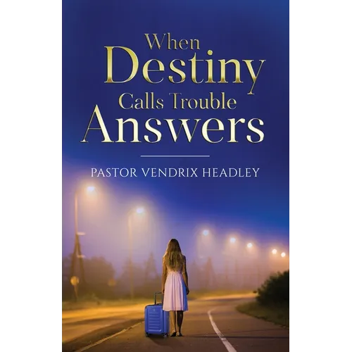 When Destiny Calls Trouble Answers