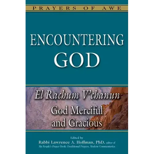 Encountering God: El Rachum V'Chanun--God Merciful and Gracious