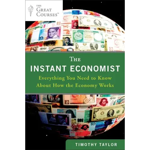 The Instant Economist: Everything You Need to Know about How the Economy Works