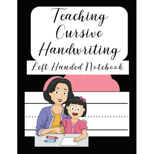 Teaching Cursive Handwriting Left Handed Notebook: Left hand journal workbook notebook for cursive letter practice for left handed beginner kids teens