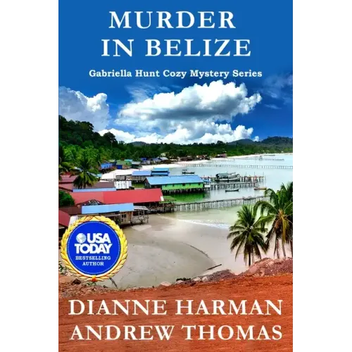 Murder in Belize: A Gabriella Hunt Cozy Mystery Series