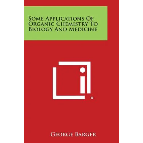 Some Applications of Organic Chemistry to Biology and Medicine