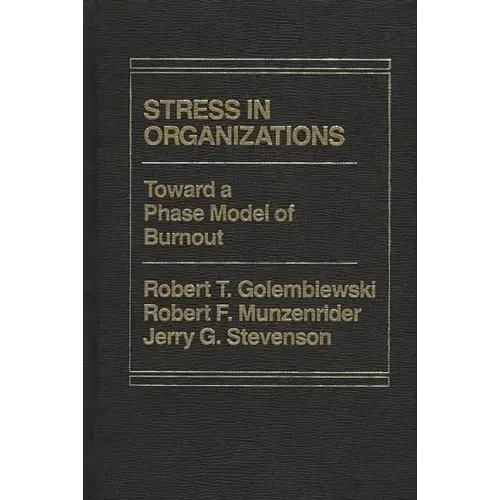 Stress in Organizations: Toward A Phase Model of Burnout