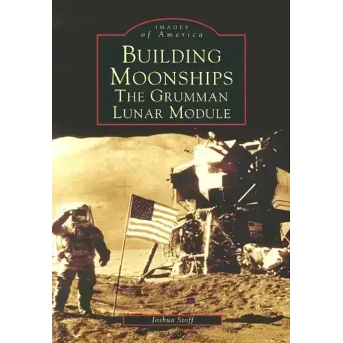 Building Moonships: The Grumman Lunar Module
