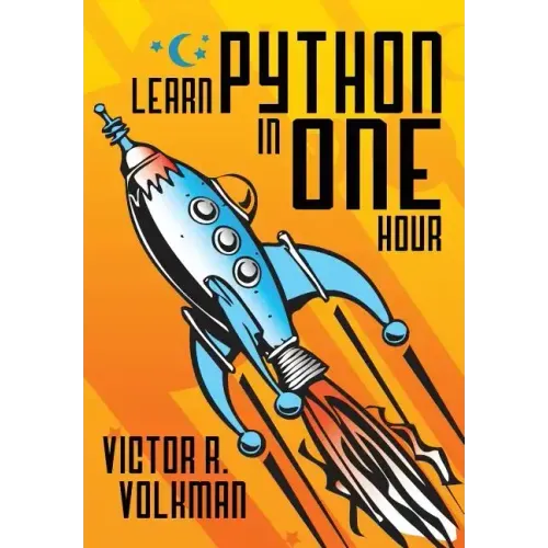 Learn Python in One Hour: Programming by Example, 2nd Edition