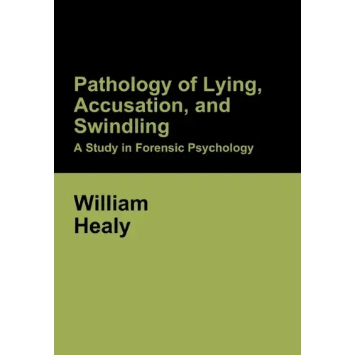 Pathology of Lying, Accusation, and Swindling: A Study in Forensic Psychology