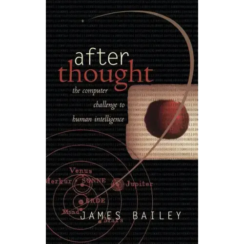 After Thought: The Computer Challenge to Human Intelligence