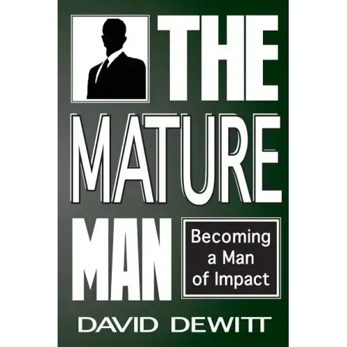 The Mature Man: Becoming a Man of Impact
