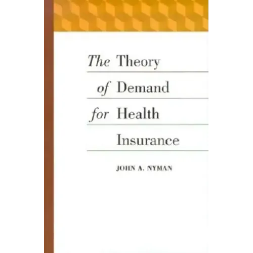 The Theory of Demand for Health Insurance