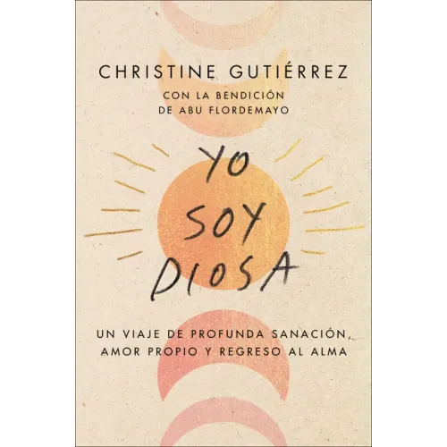 I Am Diosa \ Yo Soy Diosa (Spanish Edition): Un Viaje de Profunda Sanación, Amor Propio Y Regreso Al Alma