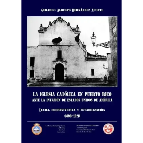 La Iglesia Catolica en Puerto Rico ante la invasion de Estados Unidos de America