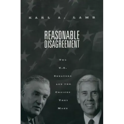 Reasonable Disagreement: Two U.S. Senators and the Choices They Make