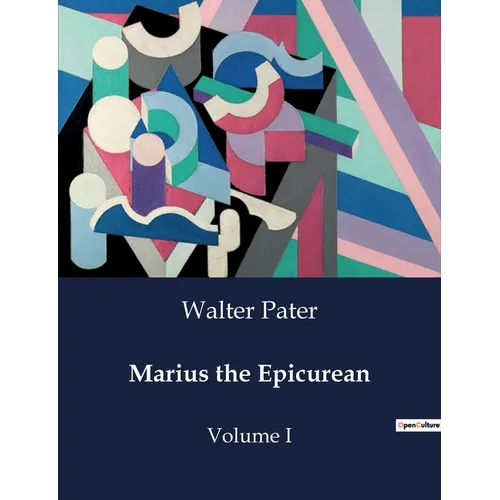 Marius the Epicurean: Volume I