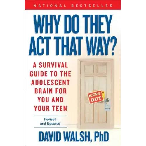 Why Do They Act That Way?: A Survival Guide to the Adolescent Brain for You and Your Teen