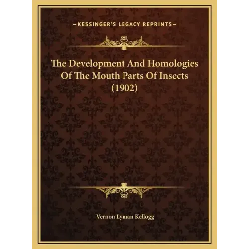 The Development and Homologies of the Mouth Parts of Insects (1902)