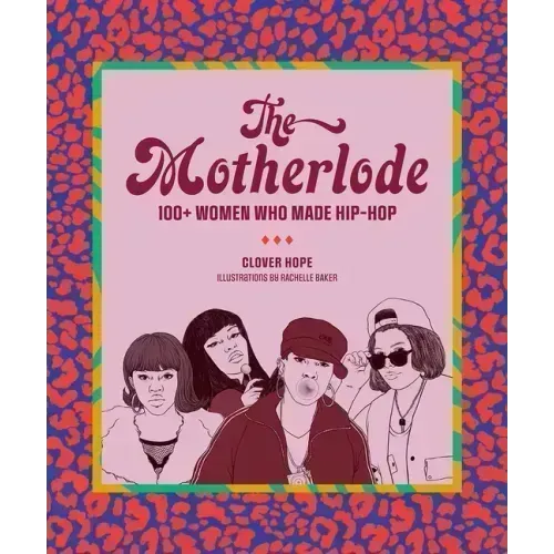 The Motherlode: 100+ Women Who Made Hip-Hop