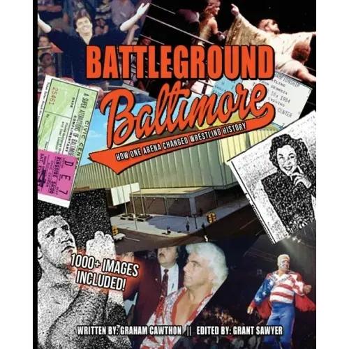 Battleground Baltimore: How One Arena Changed Wrestling History