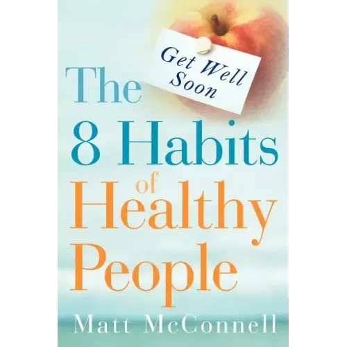 Get Well Soon, The 8 Habits of Healthy People