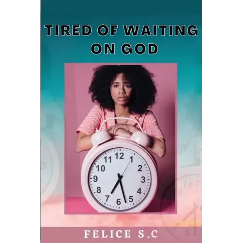 Tire of Waiting On God