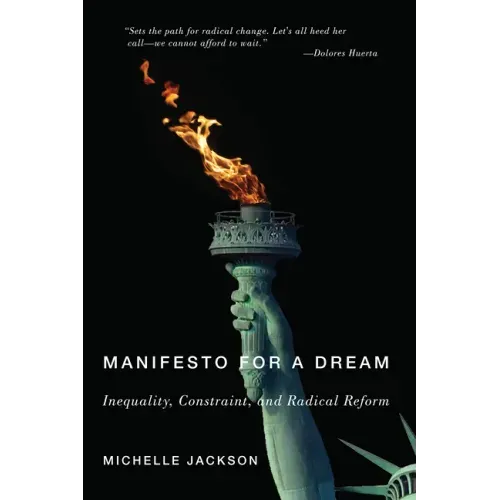 Manifesto for a Dream: Inequality, Constraint, and Radical Reform