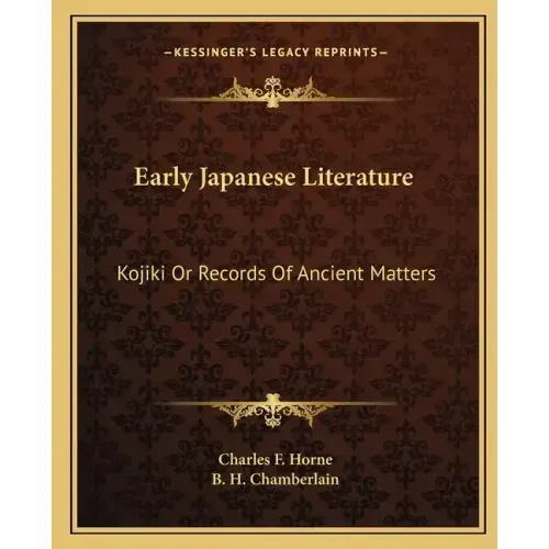 Early Japanese Literature: Kojiki or Records of Ancient Matters