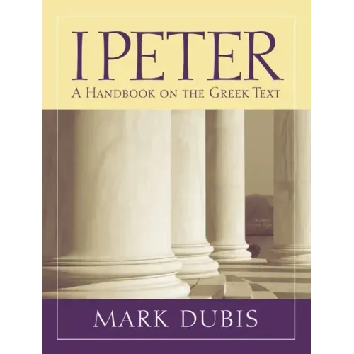 1 Peter: A Handbook on the Greek Text