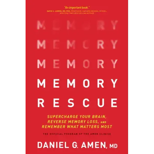 Memory Rescue: Supercharge Your Brain, Reverse Memory Loss, and Remember What Matters Most