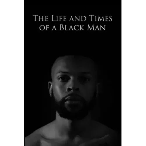The Life and Times of a Black Man