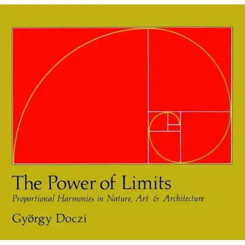 The Power of Limits: Proportional Harmonies in Nature, Art, and Architecture