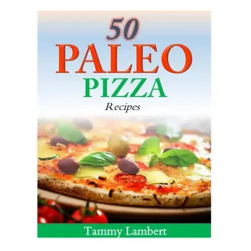 50 Paleo Pizza Recipes: Your Pizza Cravings Satisfied ... The Paleo Way!