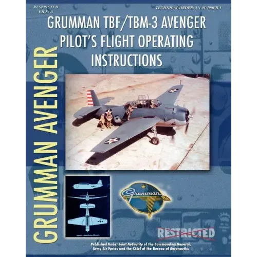 Grumman TBF / TBM-3 Avenger Pilot's Flight Operating Instructions