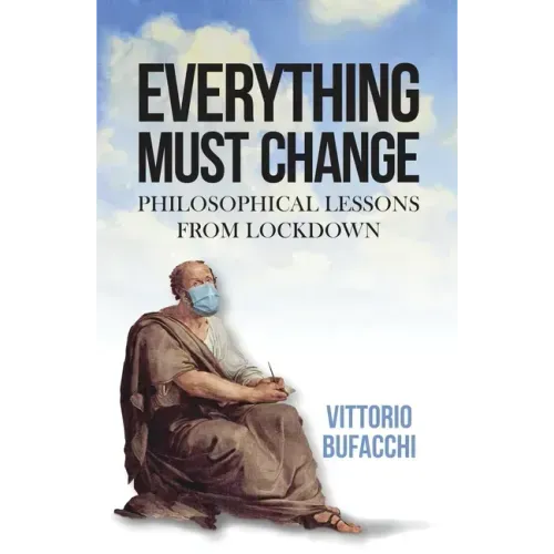 Everything must change: Philosophical lessons from lockdown