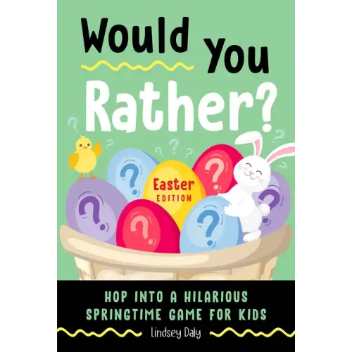 Would You Rather? Easter Edition: Hop Into a Hilarious Springtime Game for Kids
