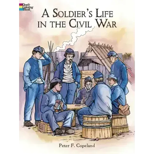 A Soldier's Life in the Civil War Coloring Book