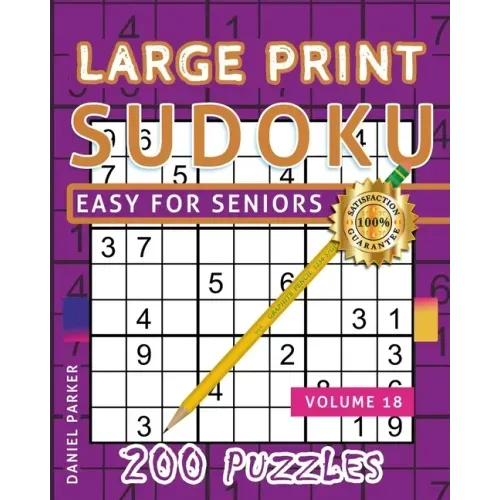 Large Print Easy Sudoku Puzzle Book For Seniors: 200 Sudoku Puzzles For Adults; Volume 18
