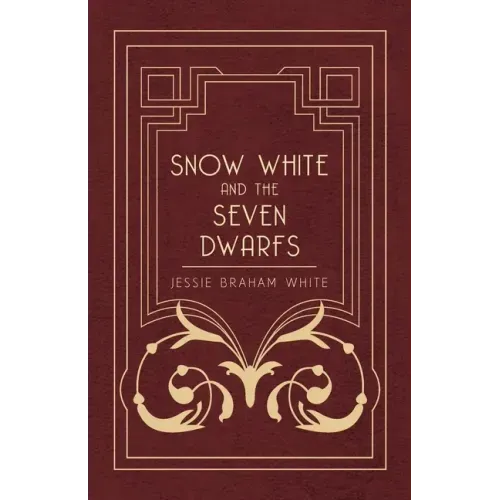 Snow White and the Seven Dwarfs - A Fairy Tale Play Based on the Story of the Brothers Grimm