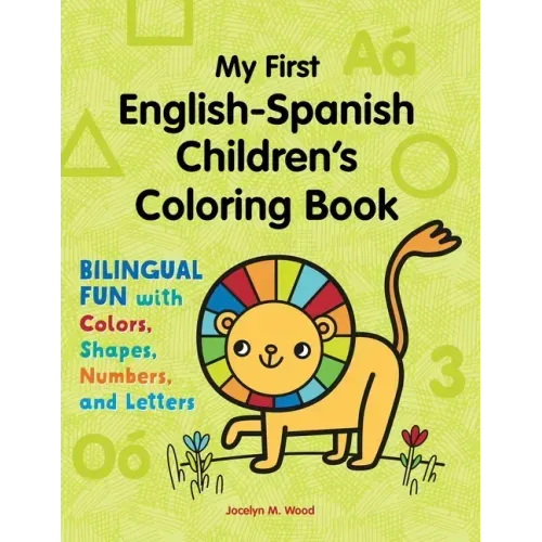 My First English-Spanish Children's Coloring Book: Bilingual Fun with Colors, Shapes, Numbers, and Letters