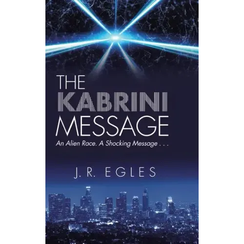 The Kabrini Message: An Alien Race. a Shocking Message . . .