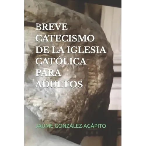 Breve Catecismo de la Iglesia Católica Para Adultos