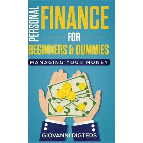 Personal Finance for Beginners & Dummies: Managing Your Money