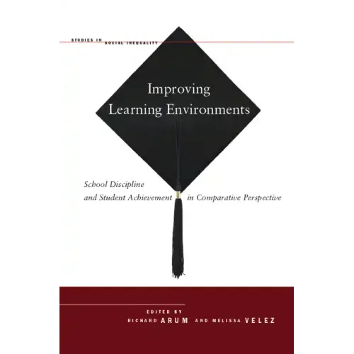 Improving Learning Environments: School Discipline and Student Achievement in Comparative Perspective