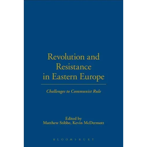 Revolution and Resistance in Eastern Europe: Challenges to Communist Rule