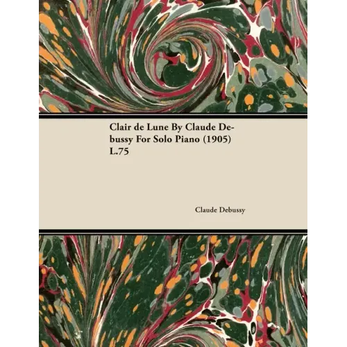 Clair de Lune by Claude Debussy for Solo Piano (1905) L.75