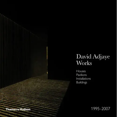 David Adjaye - Works 1995-2007: Houses, Pavilions, Installations, Buildings