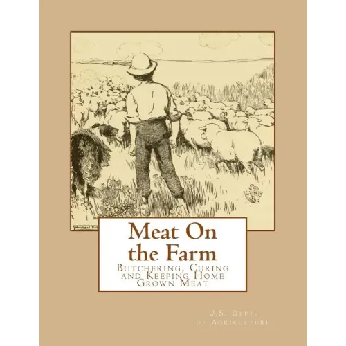 Meat On the Farm: Butchering, Curing and Keeping Home Grown Meat