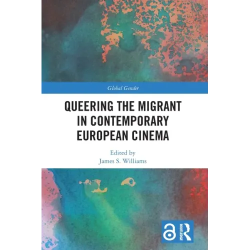 Queering the Migrant in Contemporary European Cinema