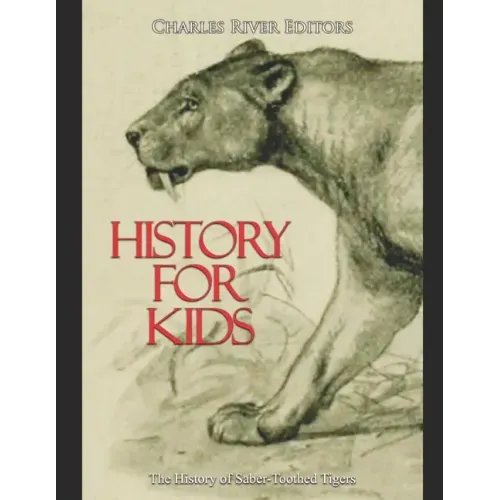 History for Kids: The History of Saber-Toothed Tigers