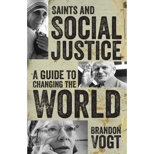 Saints and Social Justice: A Guide to Changing the World