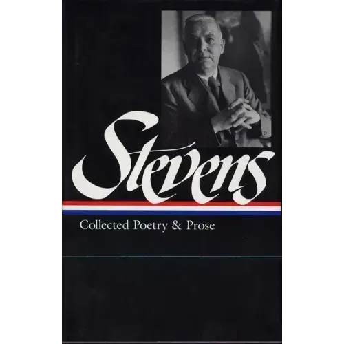 Wallace Stevens: Collected Poetry & Prose (Loa #96)